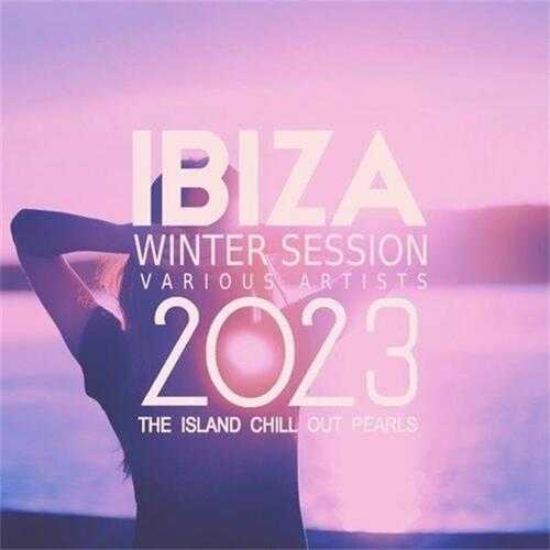 【伊比萨沙发】VA-2022-IbizaWinterSession2023(TheIslandChilloutPearls)(FLAC)